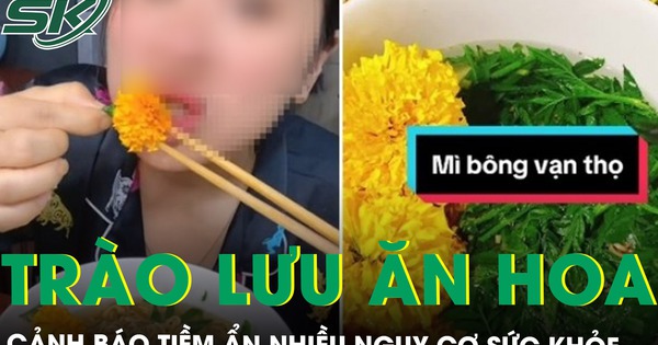 Cảnh báo trào lưu ăn hoa theo mạng xã hội, tiềm ẩn nhiều nguy cơ sức khỏe