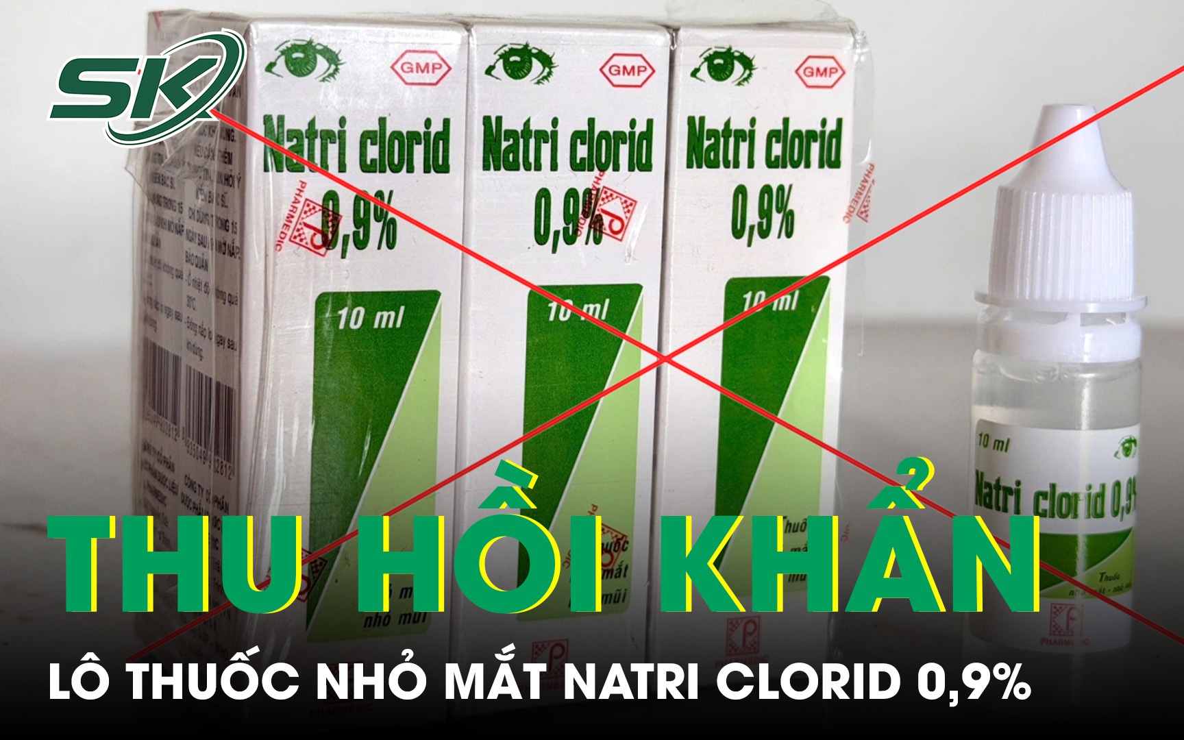 Thu hồi khẩn lô thuốc nhỏ mắt Natri clorid 0,9% vì không đạt chất lượng