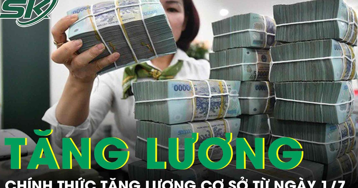 Chính thức: Tăng lương cơ sở từ 1/7, đối tượng nào được áp dụng?