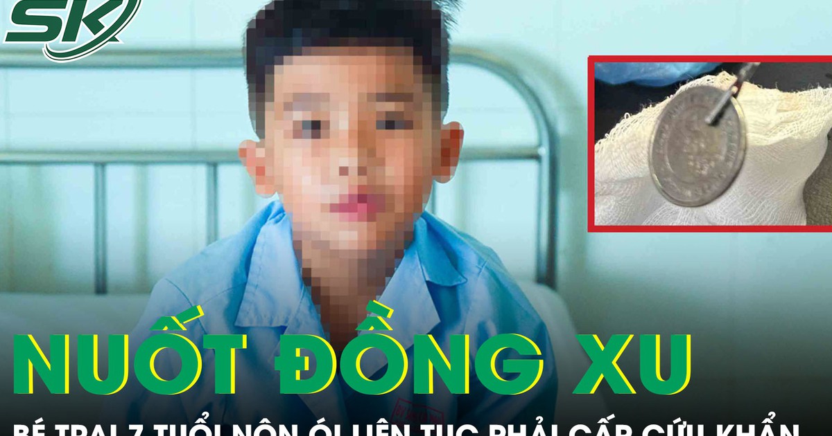 Nuốt đồng xu, bé trai 7 tuổi nôn ói liên tục phải cấp cứu khẩn
