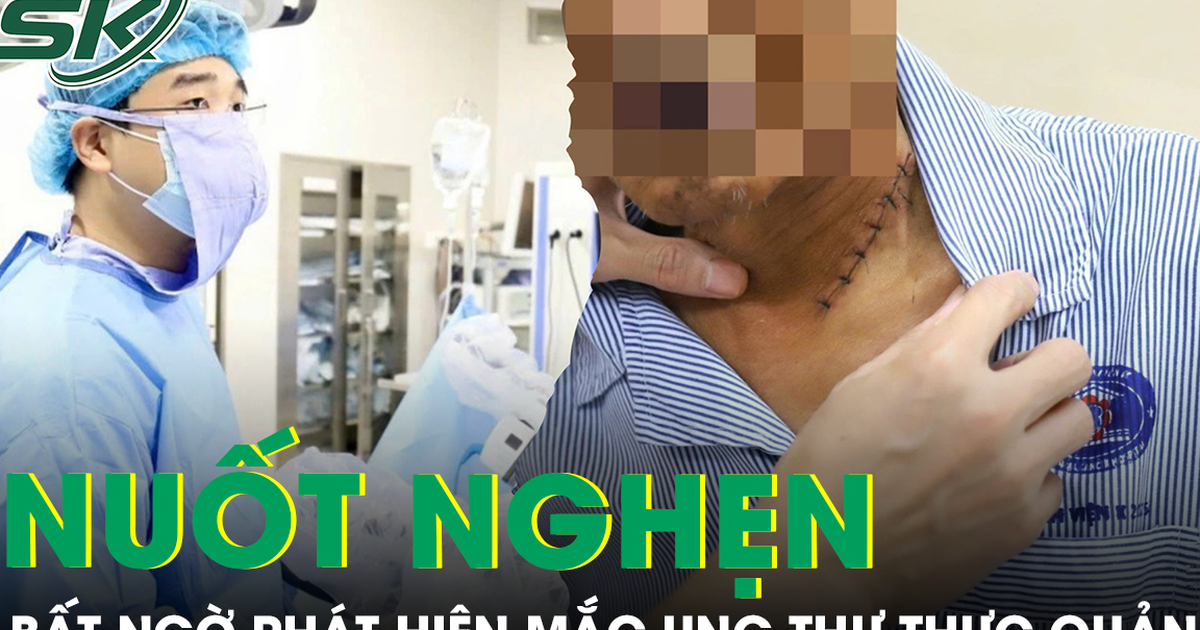 Nuốt nghẹn khi ăn, không ngờ phát hiện mắc ung thư thực quản xâm lấn nguy hiểm