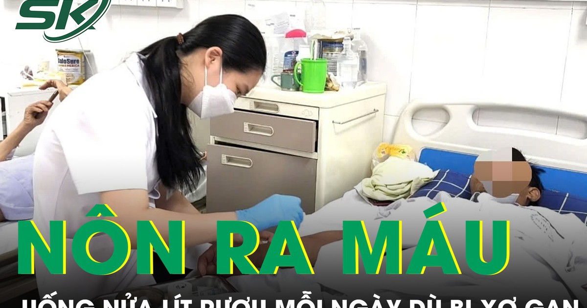 Uống nửa lít rượu mỗi ngày dù bị xơ gan, người đàn ông nôn ra máu ồ ạt