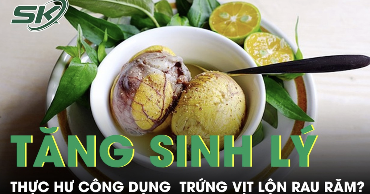 Ăn trứng vịt lộn với rau răm có thực sự giúp tăng sinh lý nam giới?