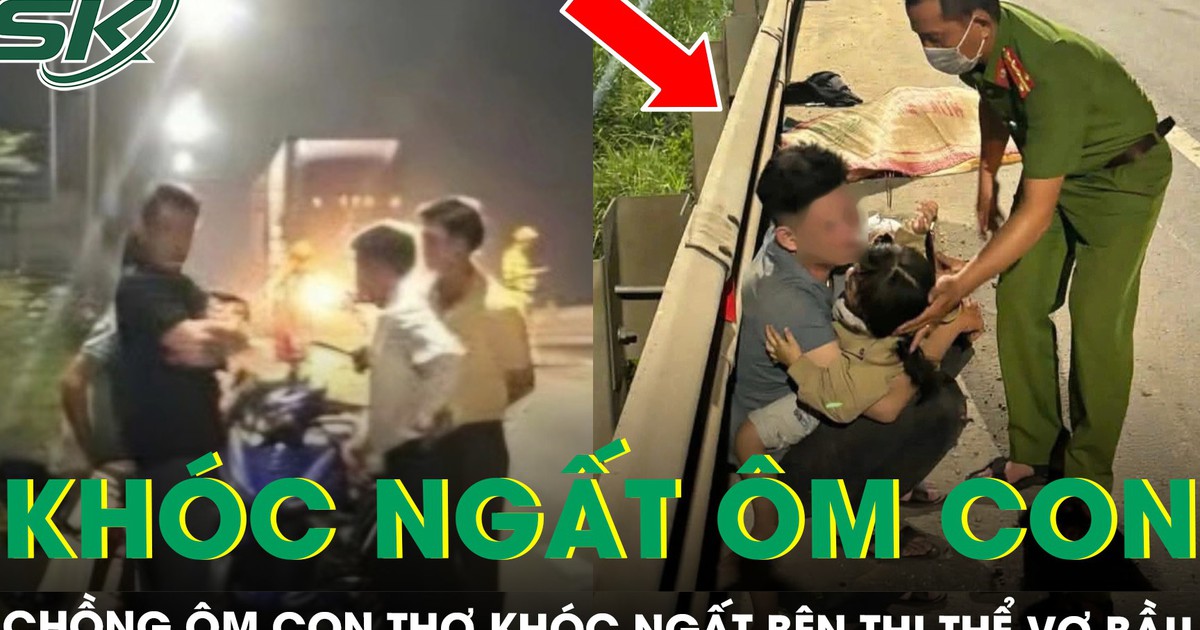 Xót xa cảnh người chồng ôm con thơ khóc ngất bên thi thể vợ bầu sắp sinh tử vong vì tai nạn