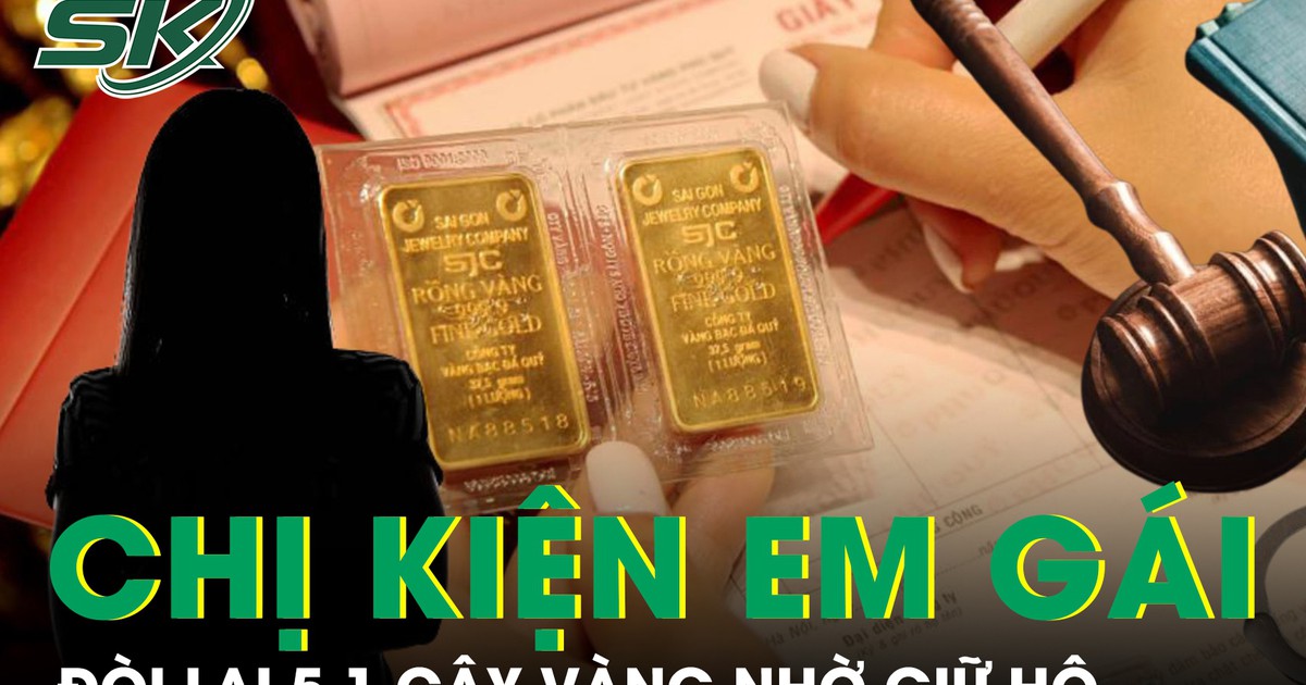 Tòa ra phán quyết vụ chị kiện em gái đòi lại 5,1 cây vàng nhờ giữ hộ